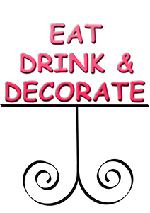 Eat, Drink & Decorate